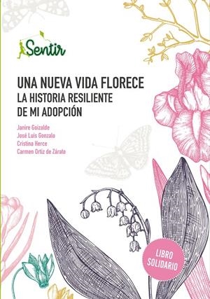 Una nueva vida florece. La historia resiliente de mi adopción | 9788426732507 | Goizalde, Janire;Gonzalo, José Luis/Herce, Cristina;Ortiz de Zárate, Carmen | Librería Castillón - Comprar libros online Aragón, Barbastro
