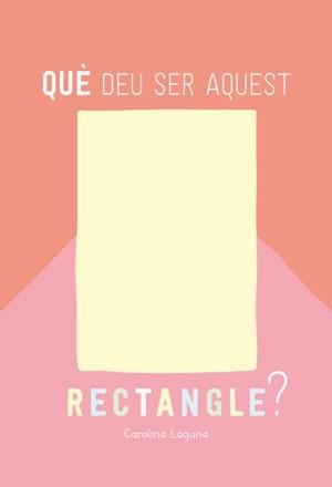 Què deu ser aquest rectangle? | 9788426732880 | LAGUNA, CAROLINA | Librería Castillón - Comprar libros online Aragón, Barbastro