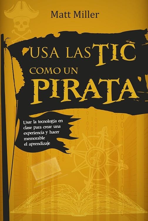 Usa las TIC como un pirata | 9788427145931 | Miller, Matt | Librería Castillón - Comprar libros online Aragón, Barbastro