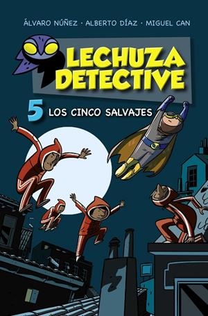 Lechuza Detective 5: Los cinco salvajes | 9788469886144 | Lechuza, Equipo | Librería Castillón - Comprar libros online Aragón, Barbastro