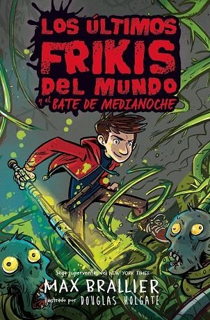 Los últimos frikis del mundo y el bate de medianoche | 9788418002755 | Brallier, Max | Librería Castillón - Comprar libros online Aragón, Barbastro