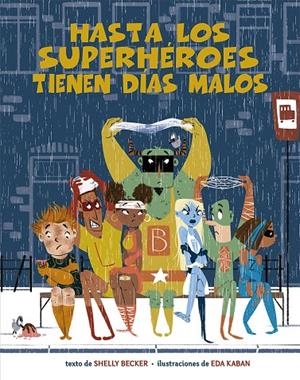 Hasta los superhéroes tienen días malos | 9788491454670 | Becker, Shelly | Librería Castillón - Comprar libros online Aragón, Barbastro