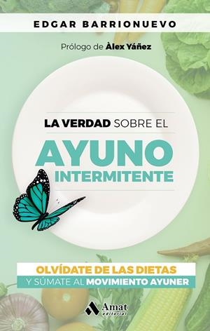 La verdad sobre el Ayuno Intermitente | 9788418114700 | Barrionuevo, Edgar | Librería Castillón - Comprar libros online Aragón, Barbastro