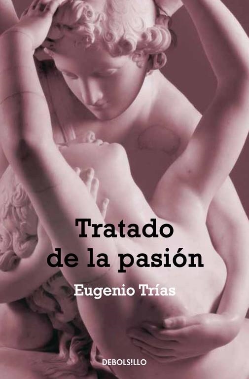 TRATADO DE LA PASION - DEBOLSILLO | 9788497939065 | Eugenio Trías | Librería Castillón - Comprar libros online Aragón, Barbastro