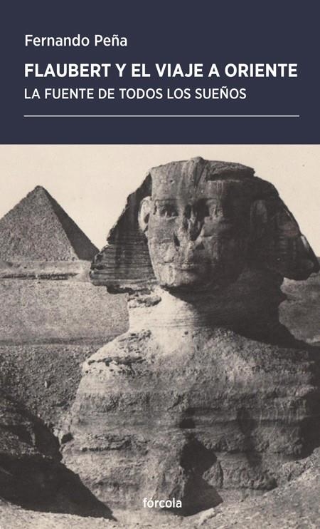 Flaubert y el viaje a Oriente | 9788417425883 | Peña Rambla, Fernando | Librería Castillón - Comprar libros online Aragón, Barbastro