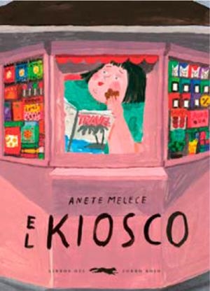 El kiosco | 9788412270549 | Melece, Anete | Librería Castillón - Comprar libros online Aragón, Barbastro
