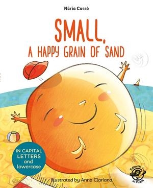Small, a Happy Grain of Sand | 9788417210076 | Cussó Grau, Núria | Librería Castillón - Comprar libros online Aragón, Barbastro