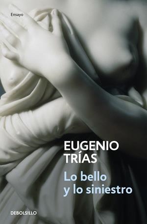 LO BELLO Y LO SINIESTRO - DEBOLSILLO | 9788497939058 | Eugenio Trías | Librería Castillón - Comprar libros online Aragón, Barbastro