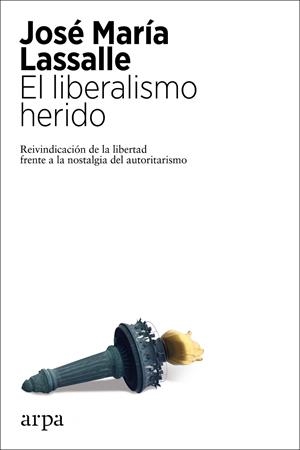 El liberalismo herido | 9788417623807 | Lassalle, José María | Librería Castillón - Comprar libros online Aragón, Barbastro