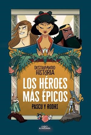 Los héroes más épicos | 9788420456676 | Álvaro Pascual «Pascu» Rodrigo Septién «Rodri» | Librería Castillón - Comprar libros online Aragón, Barbastro