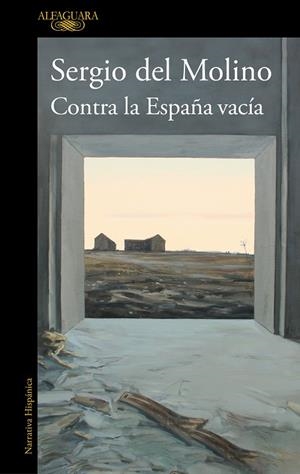 Contra la España vacía | 9788420460512 | Sergio del Molino | Librería Castillón - Comprar libros online Aragón, Barbastro