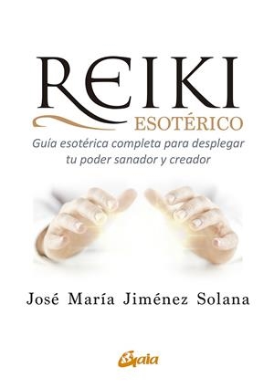 Reiki esotérico | 9788484458517 | Jiménez Solana, José María | Librería Castillón - Comprar libros online Aragón, Barbastro
