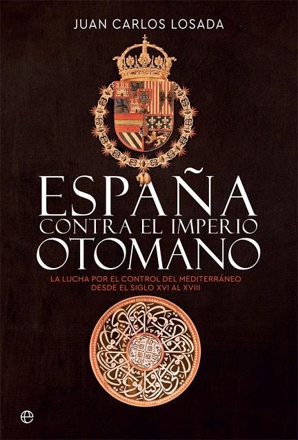 España contra el Imperio otomano | 9788413841175 | Losada, Juan Carlos | Librería Castillón - Comprar libros online Aragón, Barbastro