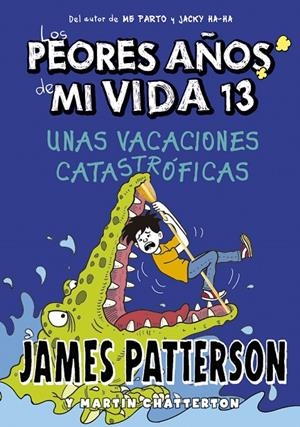Los peores años de mi vida 13. Unas vacaciones catastróficas | 9788424670245 | Patterson, James | Librería Castillón - Comprar libros online Aragón, Barbastro