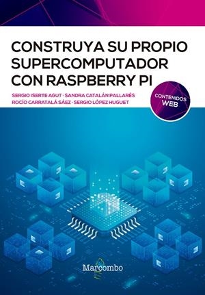 Construya su propio supercomputador con Raspberry Pi | 9788426732811 | Iserte, Sergio;Catalán, Sandra;Carratalá Rocío;López, Sergio | Librería Castillón - Comprar libros online Aragón, Barbastro