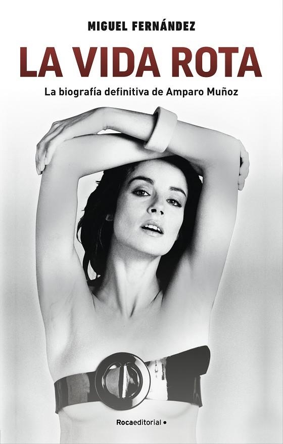 La vida rota : La biografía definitiva de Amparo Muñoz | 9788418557279 | Miguel Fernández | Librería Castillón - Comprar libros online Aragón, Barbastro