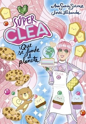 Súper Clea 2 ¡Que se funde el planeta! | 9788418038136 | Jordi Labanda Ana GarcíaSiñeriz | Librería Castillón - Comprar libros online Aragón, Barbastro