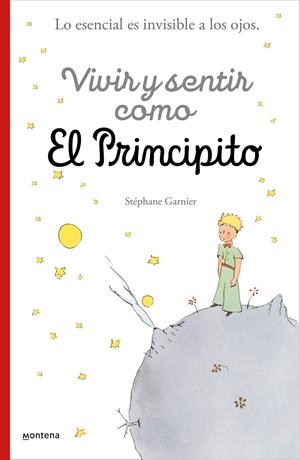 Vivir y sentir como El principito | 9788418594397 | Stéphane Garnier | Librería Castillón - Comprar libros online Aragón, Barbastro