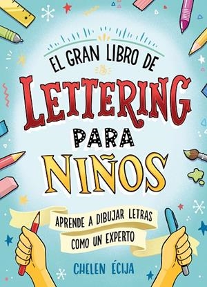 El gran libro de lettering para niños | 9788418054044 | Chelen Écija | Librería Castillón - Comprar libros online Aragón, Barbastro