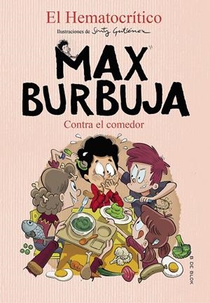 Contra el comedor (Max Burbuja 4) | 9788418054372 | El Hematocrítico | Librería Castillón - Comprar libros online Aragón, Barbastro