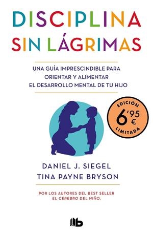 Disciplina sin lágrimas (edición limitada a precio especial) | 9788413142890 | Siegel, Daniel J./Bryson, Tina Payne | Librería Castillón - Comprar libros online Aragón, Barbastro