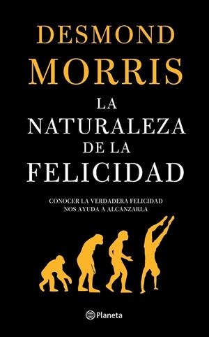 NATURALEZA DE LA FELICIDAD, LA | 9788408060529 | MORRIS, DESMOND | Librería Castillón - Comprar libros online Aragón, Barbastro