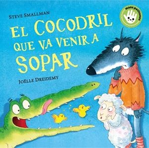 El cocodril que va venir a sopar (Mans petitones) | 9788448858100 | Smallman, Steve/Dreidemy, Joëlle | Librería Castillón - Comprar libros online Aragón, Barbastro