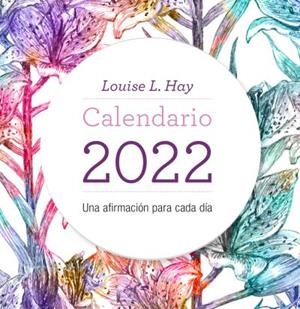 Calendario Louise Hay 2022 | 9788416344574 | Hay, Louise | Librería Castillón - Comprar libros online Aragón, Barbastro