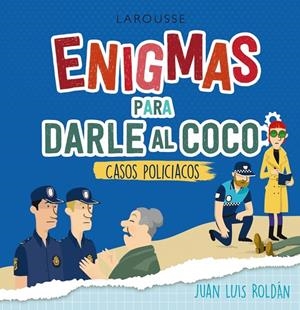 Enigmas para darle al coco. Casos policíacos | 9788418473555 | Roldán Calzado, Juan Luis | Librería Castillón - Comprar libros online Aragón, Barbastro