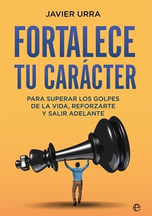 Fortalece tu carácter | 9788413840482 | Urra, Javier | Librería Castillón - Comprar libros online Aragón, Barbastro
