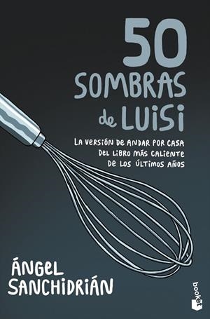 50 sombras de Luisi | 9788445010457 | Sanchidrián, Ángel | Librería Castillón - Comprar libros online Aragón, Barbastro