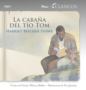 La cabaña del tío Tom | 9788491424819 | Stowe, Harriet Beecher | Librería Castillón - Comprar libros online Aragón, Barbastro