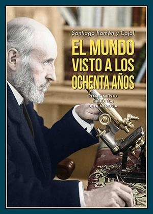 El mundo visto a los ochenta años | 9788418818097 | Ramón y Cajal, Santiago | Librería Castillón - Comprar libros online Aragón, Barbastro