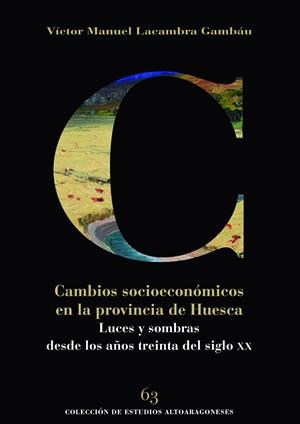 Cambios socioeconómicos en la provincia de Huesca | 9788481272697 | Lacambra Gambau, Víctor Manuel | Librería Castillón - Comprar libros online Aragón, Barbastro