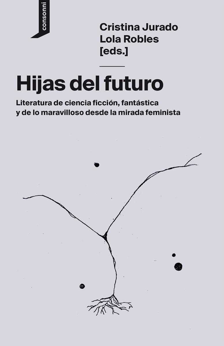 Hijas del futuro | 9788416205752 | Jurado, Cristina/Robles, Lola/Martínez, Layla;Arias de Reyna, Inés;Molina Muñoz, Loli;Vega, Andrea;E | Librería Castillón - Comprar libros online Aragón, Barbastro
