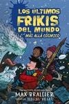Los últimos frikis del mundo y el más allá cósmico | 9788417390136 | Brallier, Max | Librería Castillón - Comprar libros online Aragón, Barbastro
