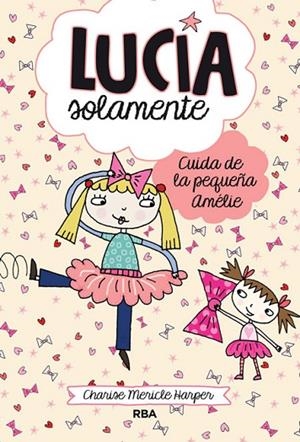 Cuida de la pequeña Amélie (Lucía solamente 6) | 9788427208186 | Charise Mericle Harper | Librería Castillón - Comprar libros online Aragón, Barbastro