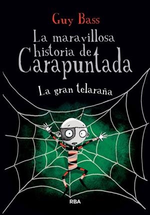 La gran telaraña (La maravillosa historia de Carapuntada 4) | 9788427208629 | Guy Bass | Librería Castillón - Comprar libros online Aragón, Barbastro