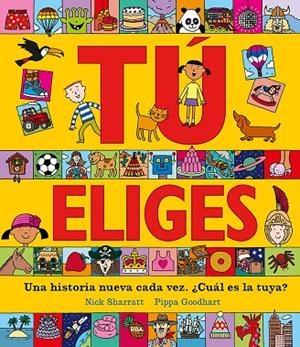 Tú eliges. Una historia nueva cada vez. ¿Cuál es la tuya? | 9788427216891 | Nick Sharratt Pippa Goodhart | Librería Castillón - Comprar libros online Aragón, Barbastro