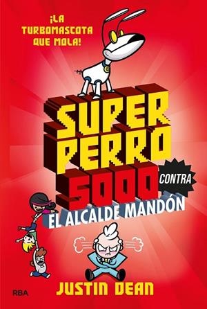 Superperro 5000 contra el alcalde mandón (Superperro 5000 2) | 9788427221246 | Justin Dean | Librería Castillón - Comprar libros online Aragón, Barbastro
