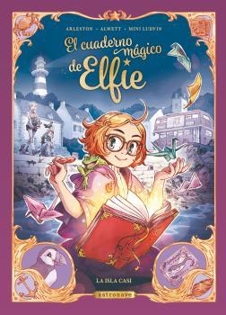 EL CUADERNO MAGICO DE ELFIE. LA ISLA CASI | 9788467946857 | ALWETT, AUDREY / ARLESTON, CHRISTOPHE / MINI LUDVIN | Librería Castillón - Comprar libros online Aragón, Barbastro