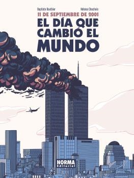 11 DE SEPTIEMBRE DE 2001. EL DÍA QUE CAMBIÓ EL MUNDO | 9788467946864 | BOUTHIER, JERRY / CHOCHOIS, HÉLOÏSE | Librería Castillón - Comprar libros online Aragón, Barbastro