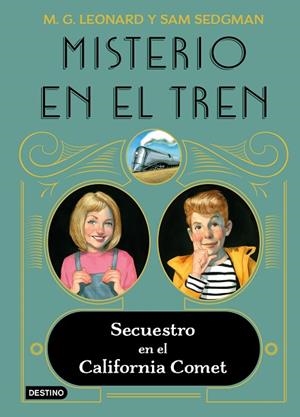 Misterio en el tren 2. Secuestro en el California Comet | 9788408245513 | Leonard, M.G./Sedgman, Sam | Librería Castillón - Comprar libros online Aragón, Barbastro