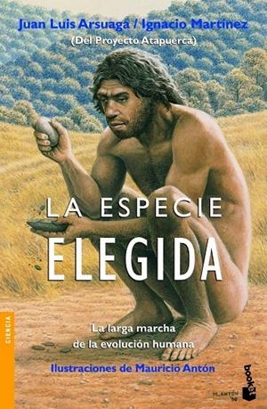 ESPECIE ELEGIDA, LA - BOOKET | 9788484604631 | ARSUAGA, JUAN LUIS; MARTINEZ, IGNACIO | Librería Castillón - Comprar libros online Aragón, Barbastro