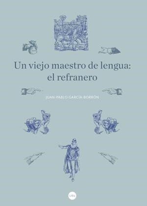 Un viejo maestro de lengua: el refranero | 9788447540846 | García Borrón, Juan-Pablo | Librería Castillón - Comprar libros online Aragón, Barbastro