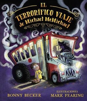 El terrorífico viaje de Michael McMichael | 9788491454137 | Becker, Bonny | Librería Castillón - Comprar libros online Aragón, Barbastro