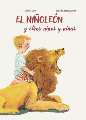 El niñoleón y otros niños y niñas | 9788491454847 | Clima, Gabriele | Librería Castillón - Comprar libros online Aragón, Barbastro