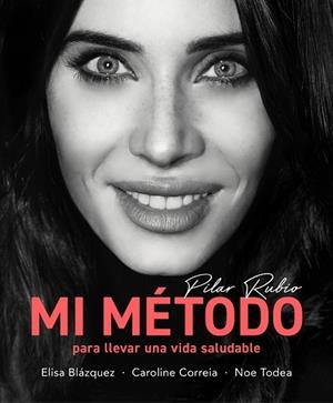 Mi método para llevar una vida saludable | 9788418055188 | Pilar Rubio | Librería Castillón - Comprar libros online Aragón, Barbastro