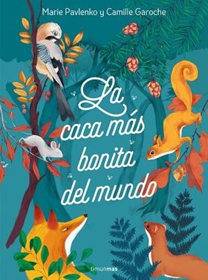 La caca más bonita del mundo | 9788408242024 | Pavlenko, Marie/Garoche, Camille | Librería Castillón - Comprar libros online Aragón, Barbastro