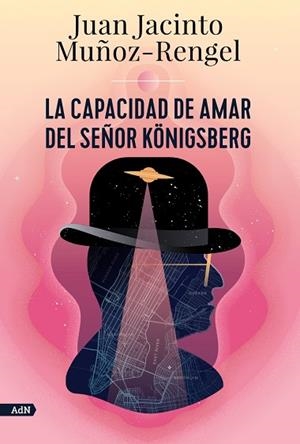 La capacidad de amar del señor Königsberg (AdN) | 9788413624808 | Muñoz-Rengel, Juan Jacinto | Librería Castillón - Comprar libros online Aragón, Barbastro